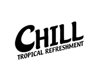 CHILL TROPICAL REFRESHMENT logo