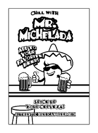 CHILL WITH MR. MICHELADA ADD TO YOUR FAVORITE BEER! SPICE UP YOUR CERVEZA! AUTHENTIC MEXICAN BEER MIX logo