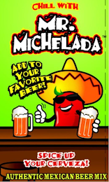 CHILL WITH MR. MICHELADA ADD TO YOUR FAVORITE BEER! SPICE UP YOUR CERVEZA! AUTHENTIC MEXICAN BEER MIX logo