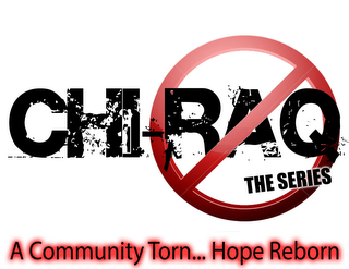 CHIRAQ THE SERIES A COMMUNITY TORN... HOPE REBORN logo