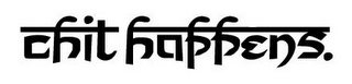 CHIT HAPPENS. logo