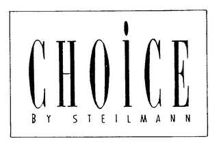 CHOICE BY STEILMANN