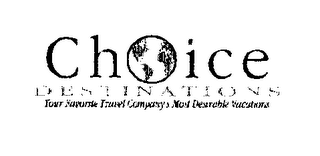 CHOICE DESTINATIONS YOUR FAVORITE TRAVEL COMPANY'S MOST DESIRABLE VACATIONS logo
