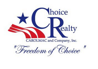 CHOICE REALTY CAROLMAC AND COMPANY, INC. "FREEDOM OF CHOICE" logo