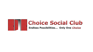 CHOICE SOCIAL CLUB ENDLESS POSSIBILITIES... ONLY ONE CHOICE logo