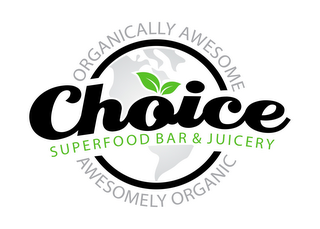 CHOICE SUPERFOOD BAR & JUICERY ORGANICALLY AWESOME AWESOMELY ORGANIC logo