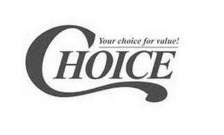 CHOICE YOUR CHOICE FOR VALUE logo