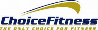 CHOICEFITNESS THE ONLY CHOICE FOR FITNESS logo