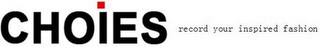 CHOIES RECORD YOUR INSPIRED FASHION logo