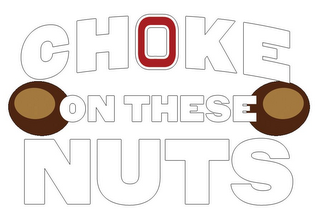 CHOKE ON THESE NUTS logo