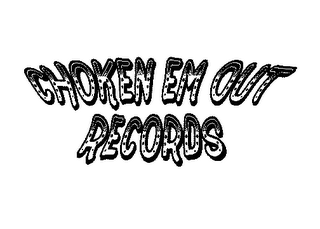 CHOKEN EM OUT RECORDS logo