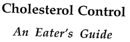 CHOLESTEROL CONTROL AN EATER'S GUIDE logo