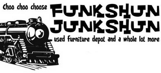 CHOO CHOO CHOOSE FUNKSHUN JUNKSHUN USED FURNITURE DEPOT AND A WHOLE LOT MORE logo