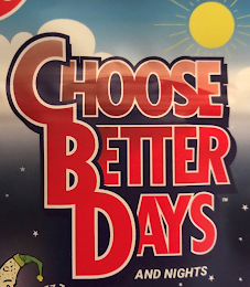 CHOOSE BETTER DAYS AND NIGHTS logo