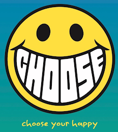 CHOOSE CHOOSE YOUR HAPPY logo