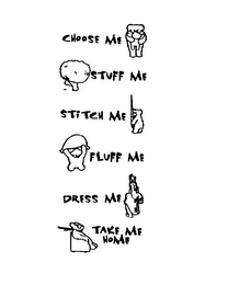 CHOOSE ME STUFF ME STITCH ME FLUFF ME DRESS ME TAKE ME HOME logo
