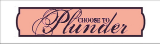 CHOOSE TO PLUNDER logo