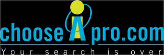 CHOOSEAPRO.COM YOUR SEARCH IS OVER logo