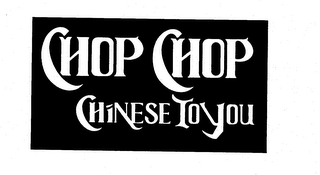 CHOP CHOP CHINESE TO YOU logo