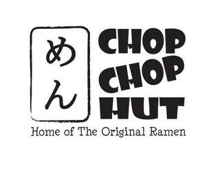 CHOP CHOP HUT HOME OF THE ORIGINAL RAMEN logo