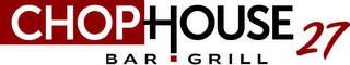 CHOPHOUSE 27 BAR GRILL