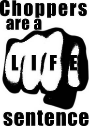 CHOPPERS ARE A LIFE SENTENCE logo