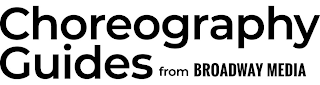 CHOREOGRAPHY GUIDES FROM BROADWAY MEDIA logo