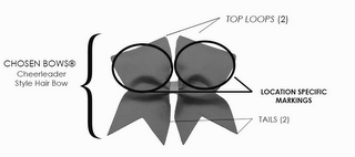 CHOSEN BOWS CHEERLEADER STYLE HAIR BOW TOP LOOPS (2) LOCATION SPECIFIC MARKINGS TAILS (2) logo