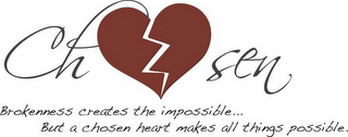 CHOSEN BROKENNESS CREATES THE IMPOSSIBLE ... BUT A CHOSEN HEART MAKES ALL THINGS POSSIBLE. logo