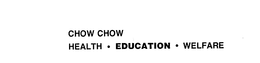 CHOW CHOW HEALTH.EDUCATION.WELFARE logo