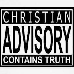 CHRISTIAN ADVISORY CONTAINS TRUTH GOD GOT ME logo