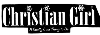 CHRISTIAN GIRL A REALLY COOL THING TO BE logo
