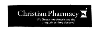 CHRISTIAN PHARMACY RX WE GUARANTEE AMERICANS THE DRUG PRICES THEY DESERVE! logo