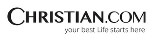 CHRISTIAN.COM YOUR BEST LIFE STARTS HERE