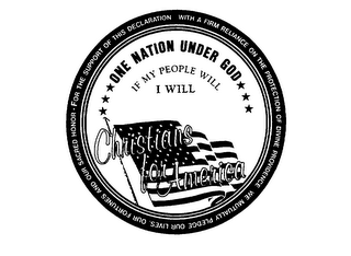 CHRISTIANS FOR AMERICA ONE NATION UNDER GOD IF MY PEOPLE WILL I WILL WE MUTUALLY PLEDGE OUR LIVES, OUR FORTUNES AND OUR SACRED HONOR FOR THE SUPPORT OF THIS DECLARATION WITH A FIRM RELIANCE ON THE PROTECTION OF DIVINE PROVIDENCE logo