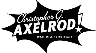 CHRISTOPHER G. AXELROD! WHAT WILL HE DO NEXT? logo