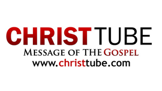 CHRISTTUBE MESSAGE OF THE GOSPEL WWW.CHRISTTUBE logo