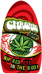 CHRONIC EYE DROPS NIP RED EYE IN THE BUD! logo