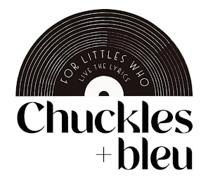 CHUCKLES + BLEU FOR LITTLES WHO LIVE THE LYRICS logo