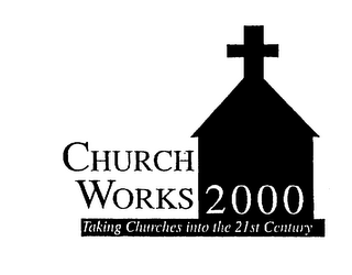 CHURCH WORKS 2000 TAKING CHURCHES INTO THE 21ST CENTURY logo