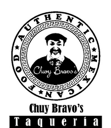 CHUY BRAVO'S TAQUERIA AUTHENTIC MEXICAN FOOD CHUY BRAVO'S logo