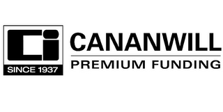 CI CANANWILL PREMIUM FUNDING SINCE 1937