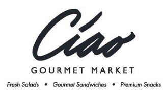 CIAO GOURMET MARKET FRESH SALADS · GOURMET SANDWICHES · PREMIUM SNACKS logo