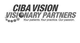 CIBA VISION VISIONARY PARTNERS YOUR PATIENTS. YOUR PRACTICE. OUR PASSION. logo