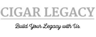 CIGAR LEGACY BUILD YOUR LEGACY WITH US. logo