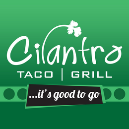 CILANTRO TACO GRILL ...IT'S GOOD TO GO logo