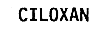 CILOXAN