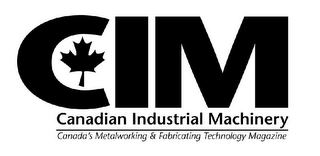 CIM CANADIAN INDUSTRIAL MACHINERY CANADA'S METALWORKING & FABRICATING TECHNOLOGY MAGAZINE logo