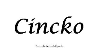 CINCKO FONT STYLE:  LUCIDA CALLIGRAPHY logo