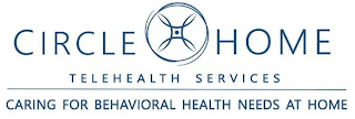 CIRCLE HOME TELEHEALTH SERVICES CARING FOR BEHAVIORAL HEALTH NEEDS AT HOME logo